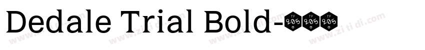 Dedale Trial Bold字体转换 Dedale Trial Bold字体转换
